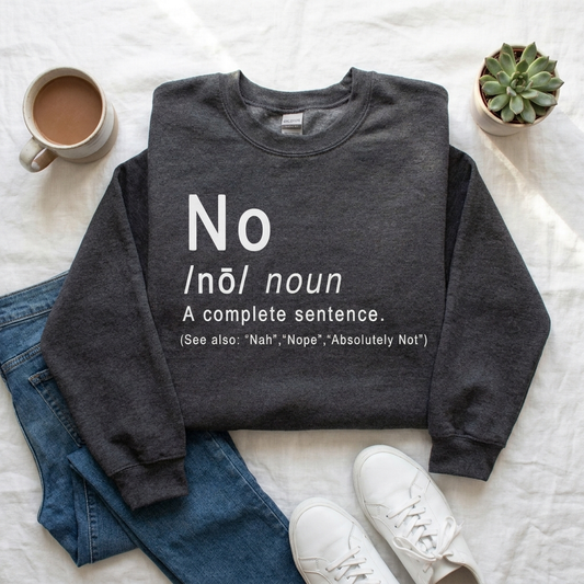"No Is A Complete Sentence" Sweatshirt