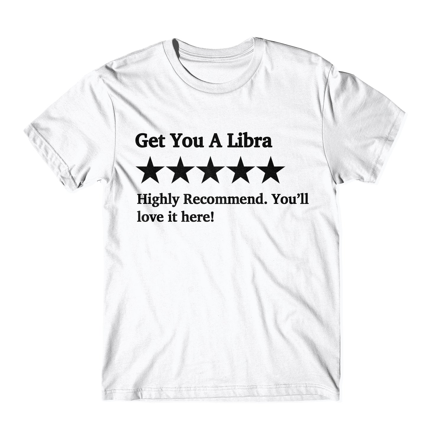 "Get You A Libra Five Star Rating" Tee