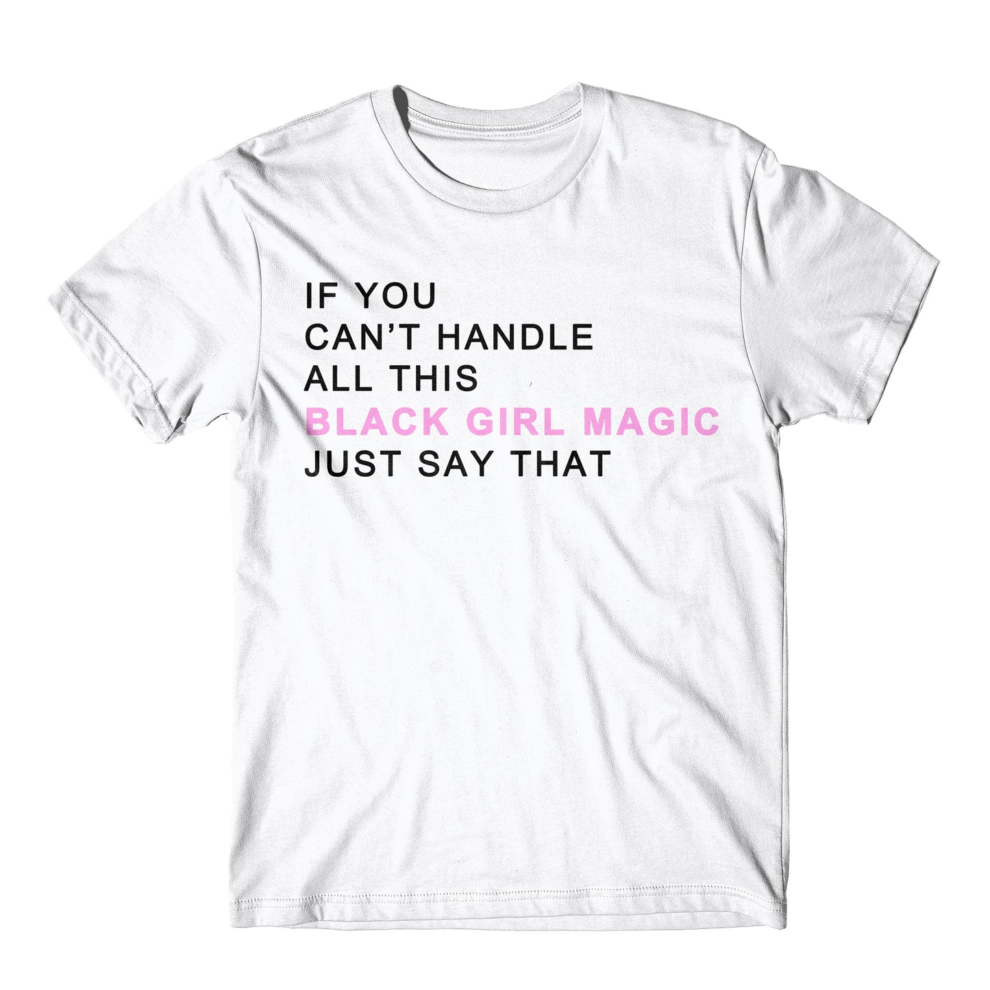 "If You Can't Handle All This Black Girl Magic" Tee