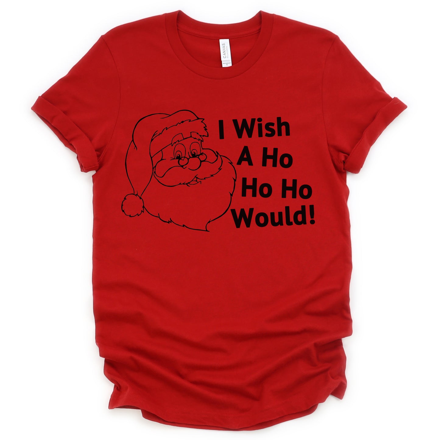 "I Wish A Ho Ho Ho Would" Tee