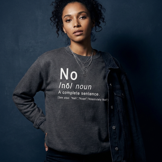 "No Is A Complete Sentence" Sweatshirt