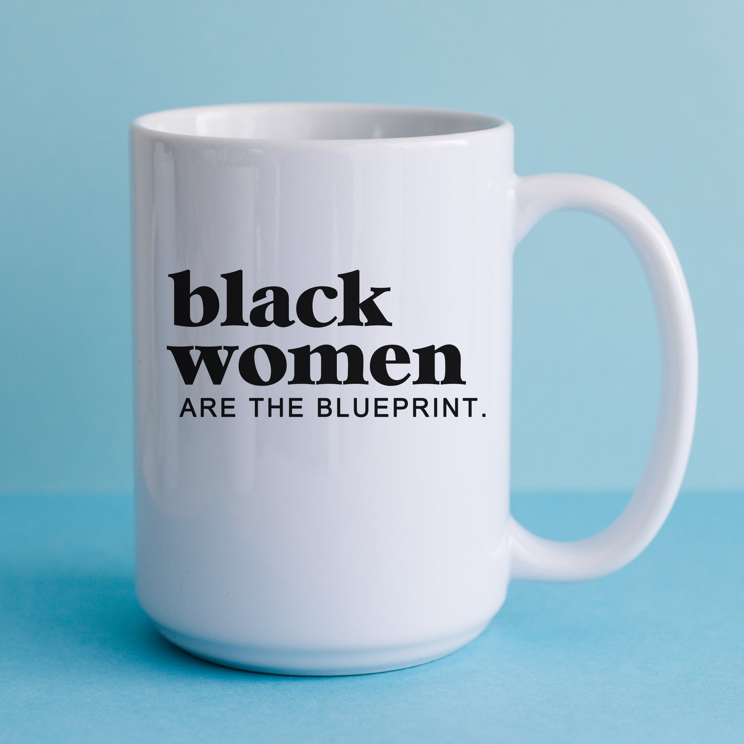 "Black Women Are The Blueprint" Mug