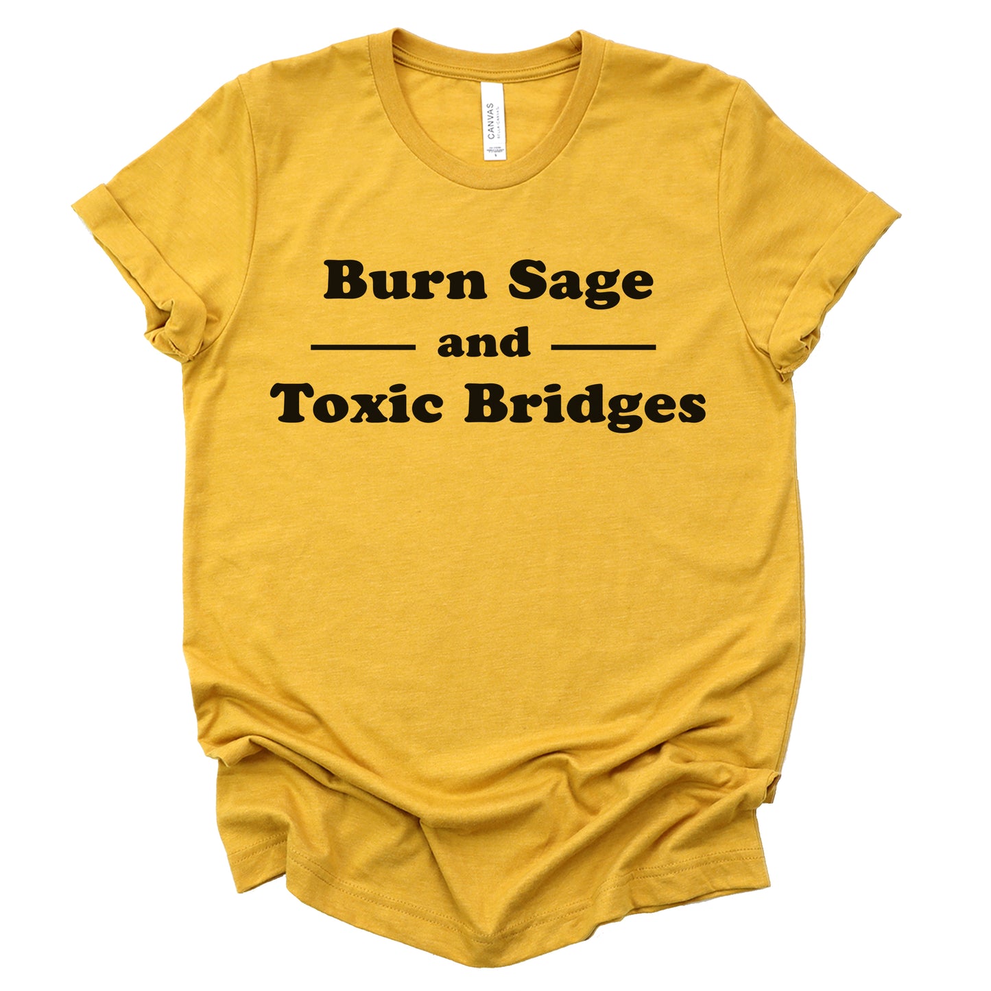 "Burn Sage and Toxic Bridges" Tee