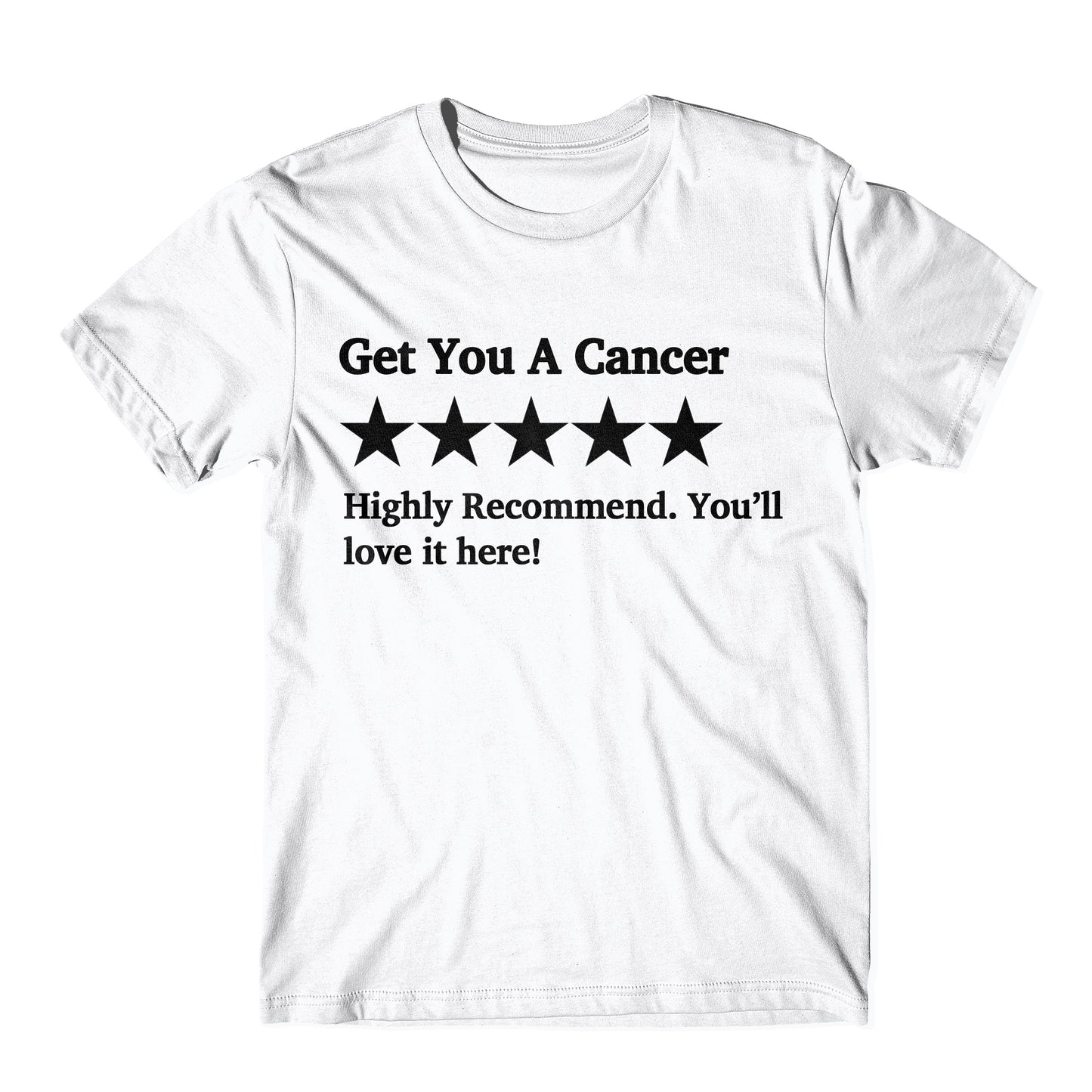 "Get You A Cancer Five Star Rating" Tee