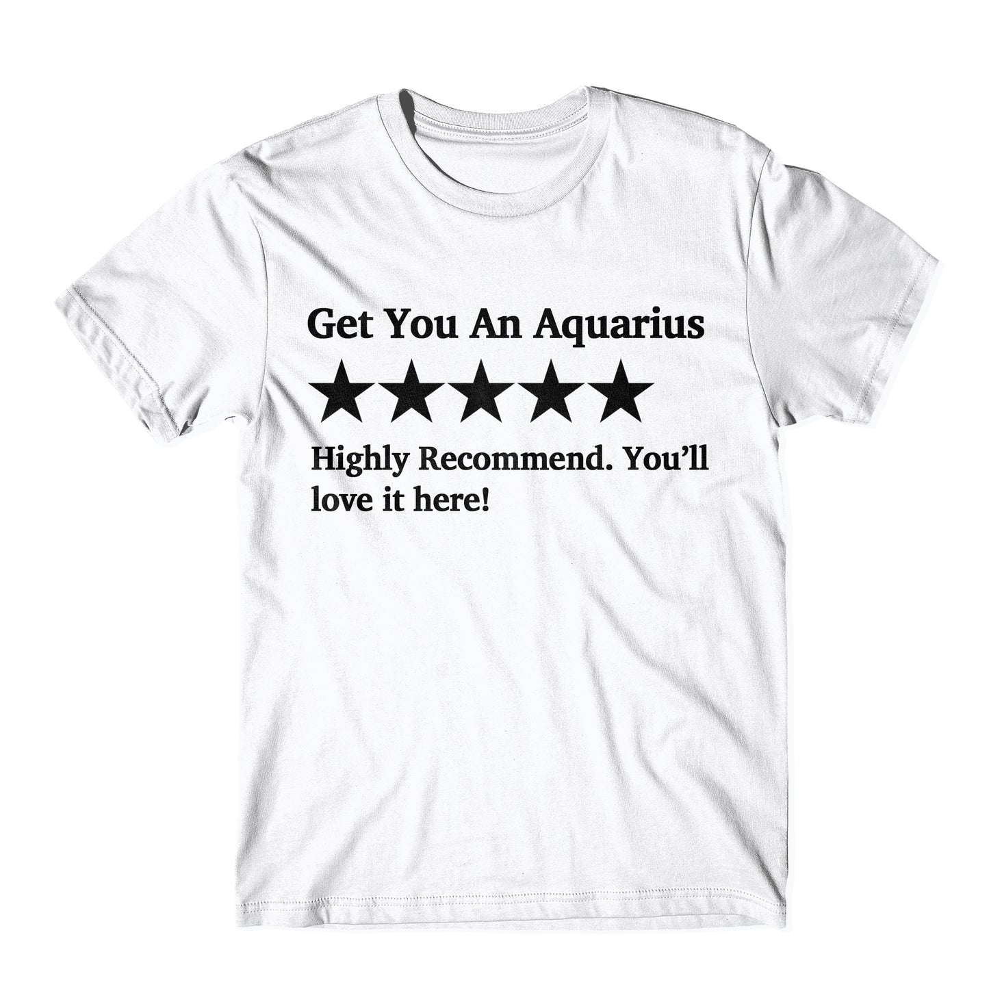 "Get You An Aquarius Five Star Rating" Tee