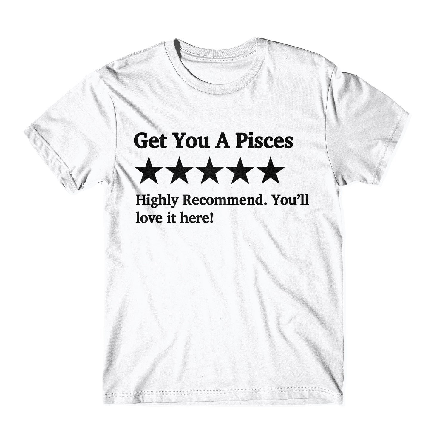 "Get You A Pisces Five Star Rating" Tee
