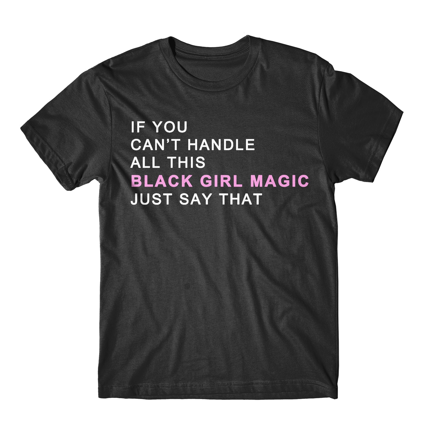 "If You Can't Handle All This Black Girl Magic" Tee