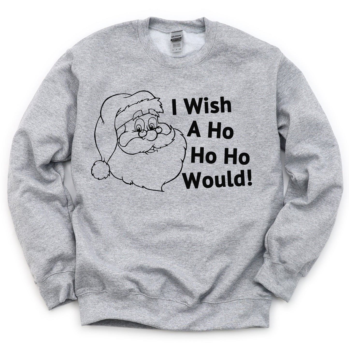 "I Wish A Ho Ho Ho Would" Sweatshirt