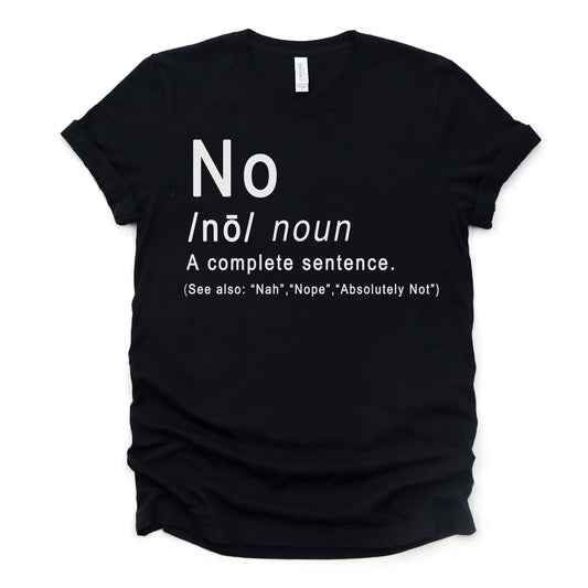 "No Is A Complete Sentence" Tee