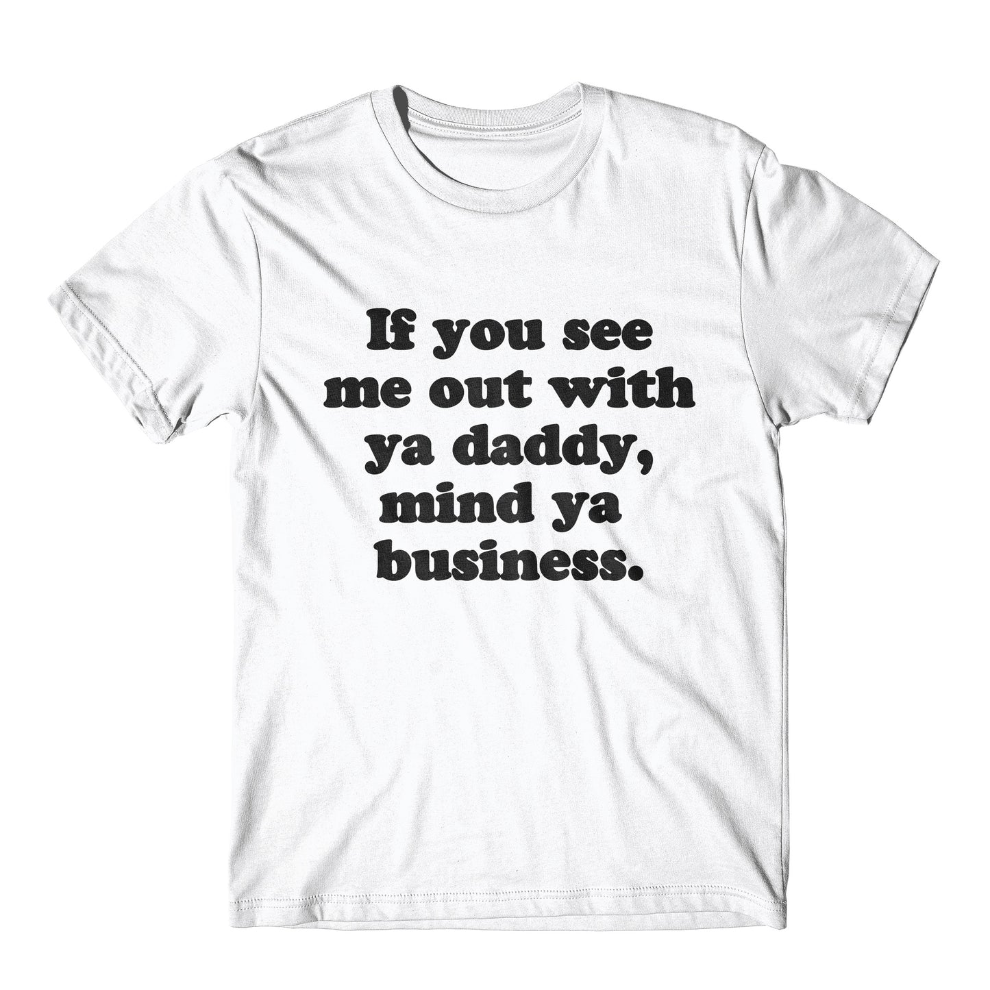 "Out With Ya Daddy" Tee