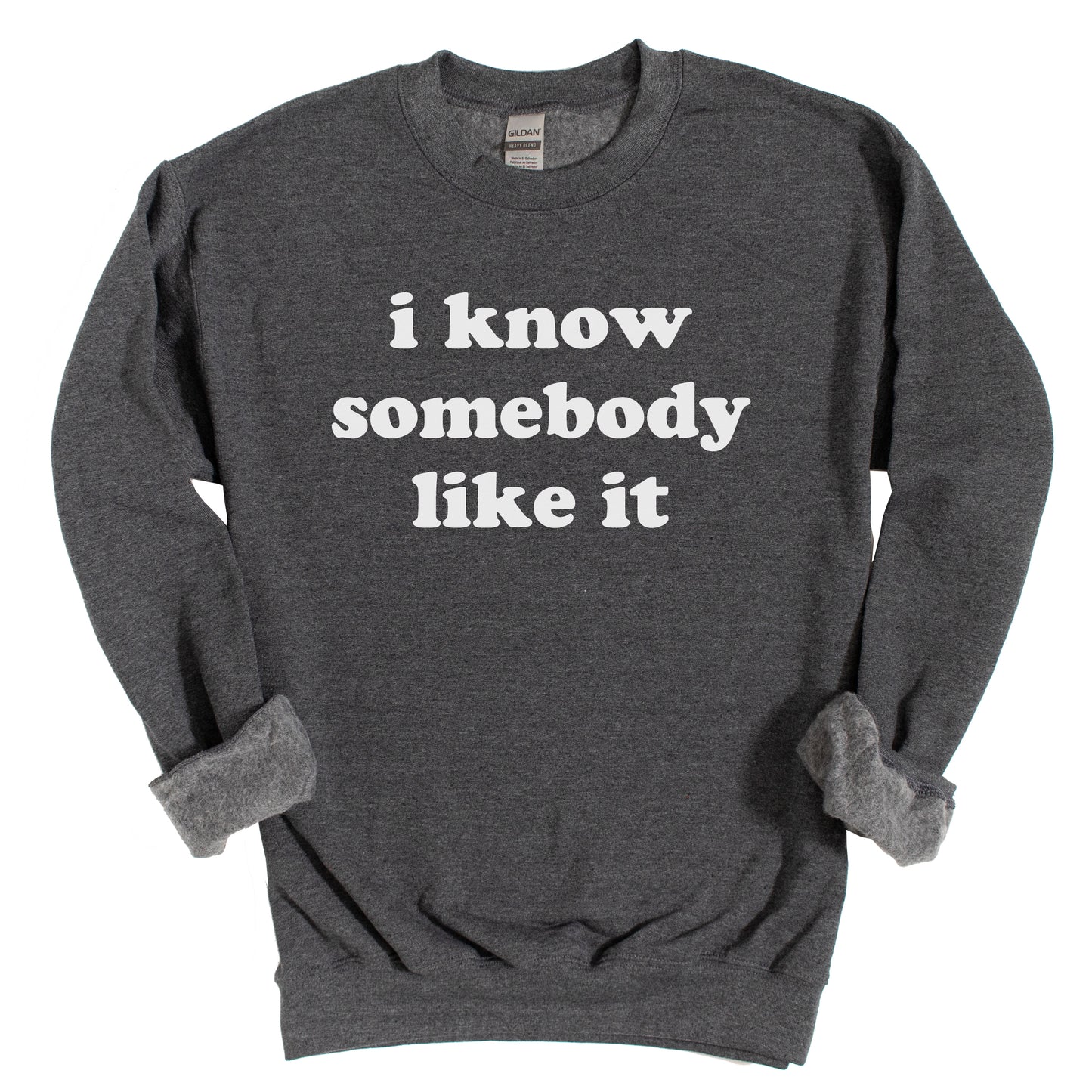 "I Know Somebody Like It" Sweatshirt