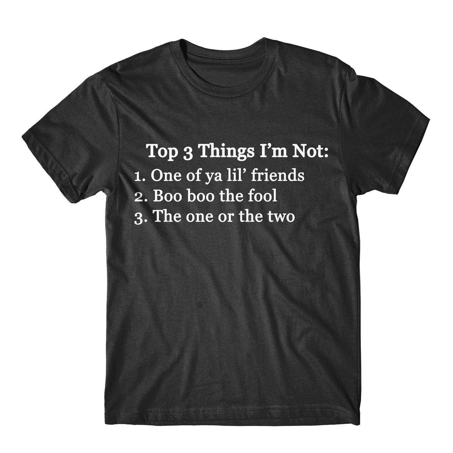"Top 3 Things I'm Not" Tee